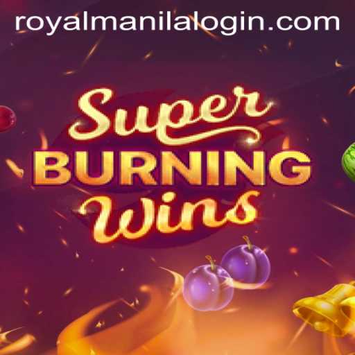 Exploring SuperBurningWins: The Ultimate Gaming Experience with ROYALMANILA
